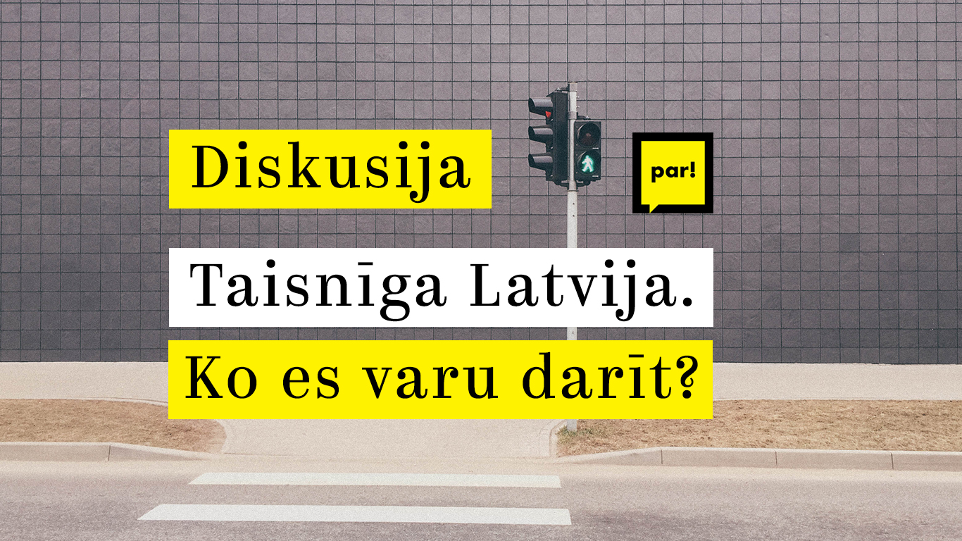 DISKUSIJA. “Taisnīga Latvija. Ko es varu darīt?” 09.05.2018.